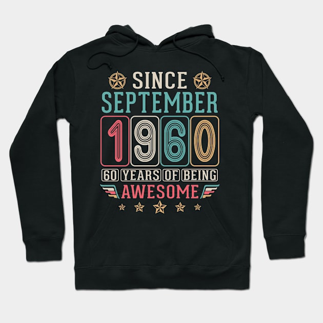 Since September 1960 Happy Birthday To Me You 60 Years Of Being Awesome Hoodie by DainaMotteut